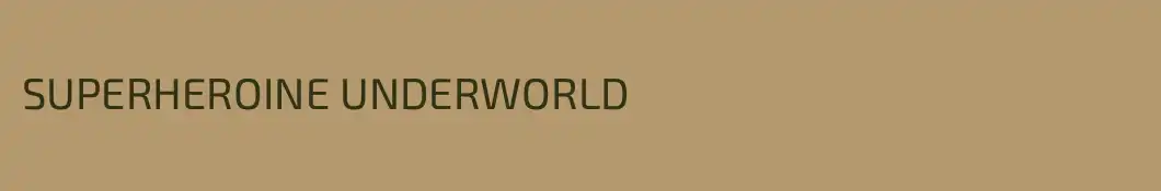 SUPERHEROINE UNDERWORLD